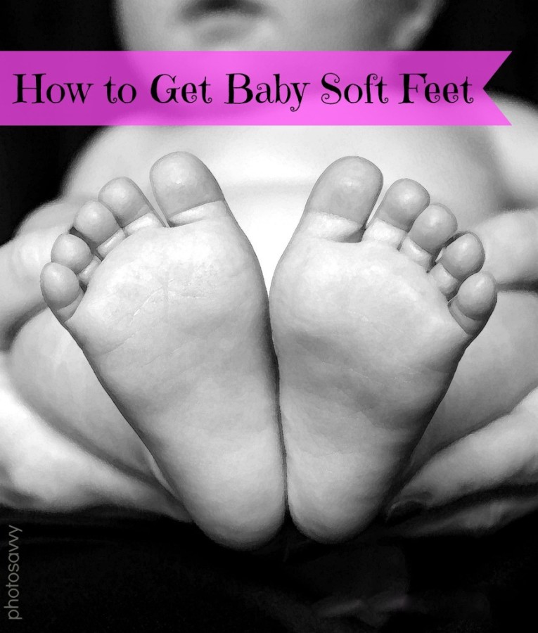 How To Get Baby Soft Feet